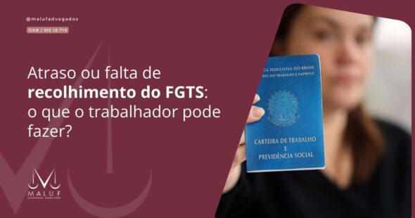 Atraso ou falta de recolhimento do FGTS: o que o trabalhador pode fazer?