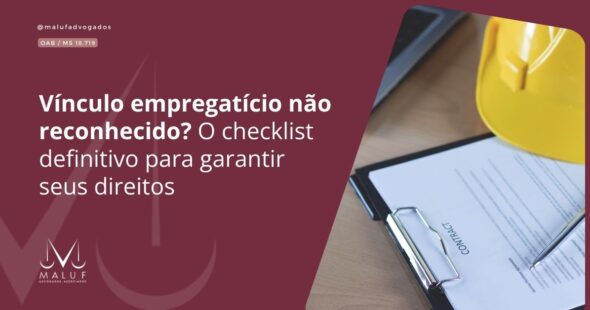 Vínculo empregatício não reconhecido? O checklist definitivo para garantir seus direitos