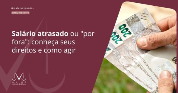 Salário atrasado ou "por fora": conheça seus direitos e como agir
