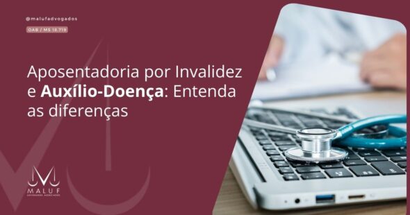 Aposentadoria por Invalidez e Auxílio-Doença: Entenda as diferenças