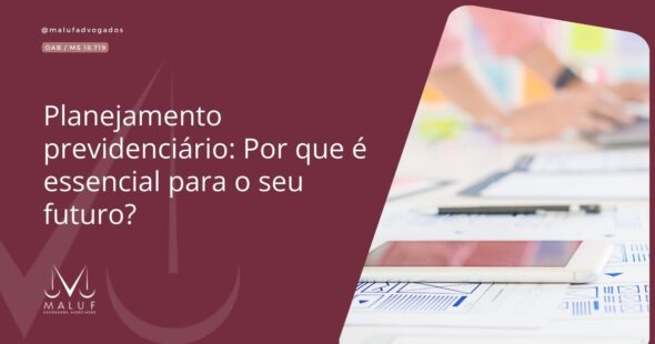 Planejamento previdenciário: Por que é essencial para o seu futuro?