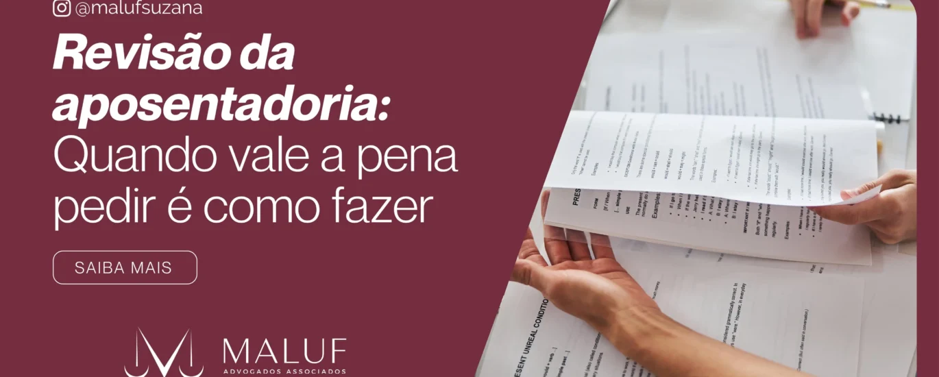 Revisão da Aposentadoria: Quando Vale a Pena Pedir e Como Fazer