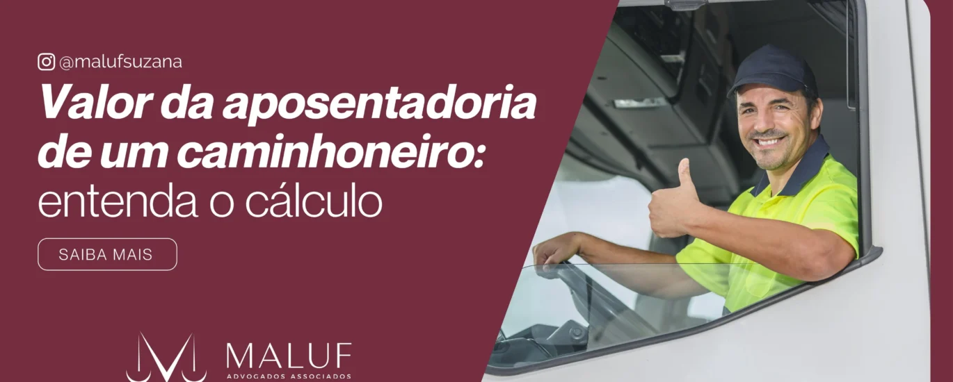 Valor da aposentadoria de um caminhoneiro: entenda o cálculo