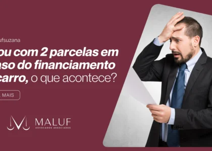 Estou com 2 parcelas em atraso do financiamento, o que acontece?