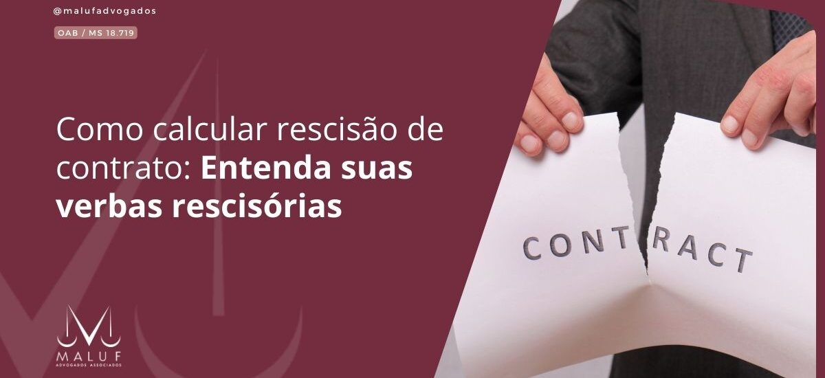 Como calcular rescisão de contrato: Entenda suas verbas rescisórias