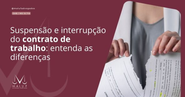 Suspensão e interrupção do contrato de trabalho: entenda as diferenças