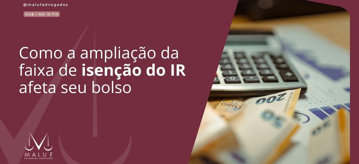 Como a ampliação da faixa de isenção do IR afeta seu bolso