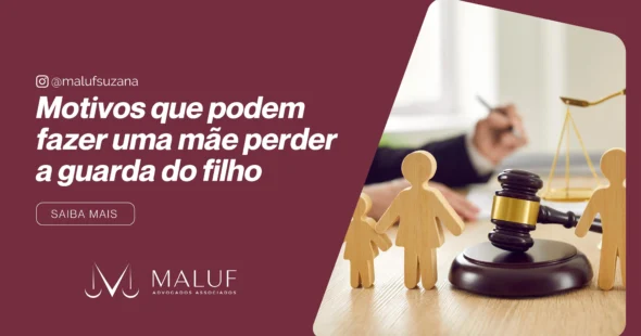 Entenda os principais motivos que podem fazer uma mãe perder a guarda do filho