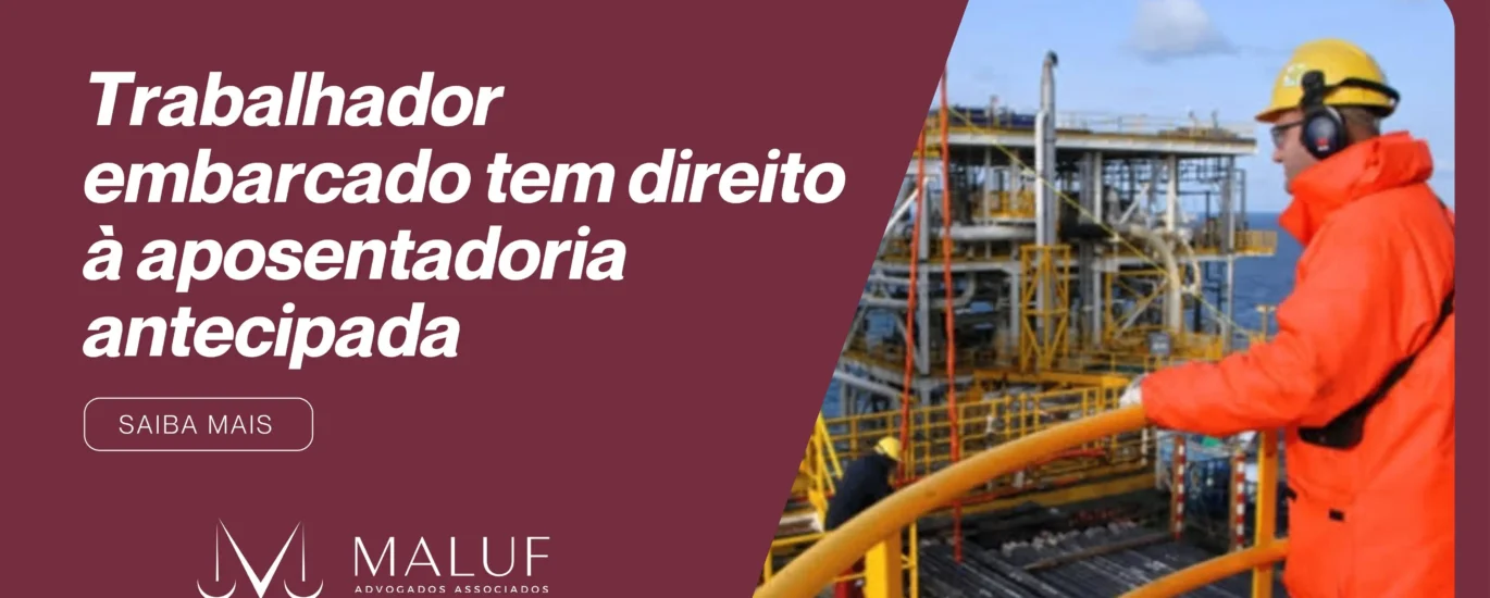 quem trabalha embarcado aposenta mais cedo