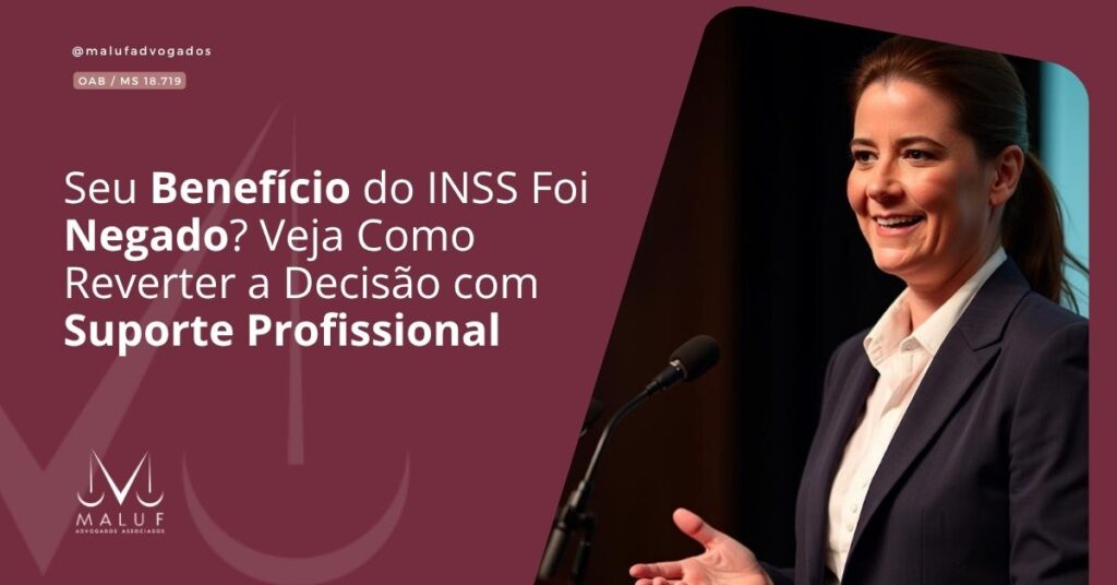 Seu Benefício do INSS Foi Negado? Veja Como Reverter a Decisão com Suporte Profissional