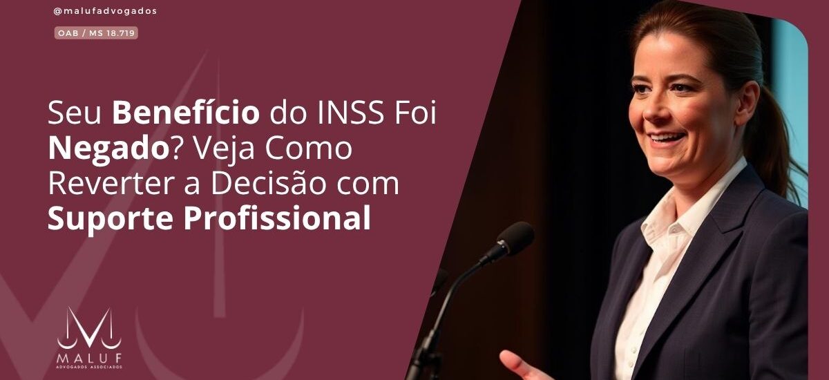 Seu Benefício do INSS Foi Negado? Veja Como Reverter a Decisão com Suporte Profissional