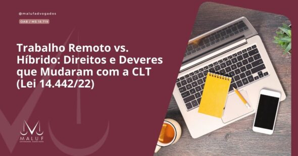 Trabalho Remoto vs. Híbrido: Direitos e Deveres que Mudaram com a CLT (Lei 14.442/22)