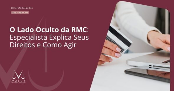 O Lado Oculto da RMC: Especialista Explica Seus Direitos e Como Agir
