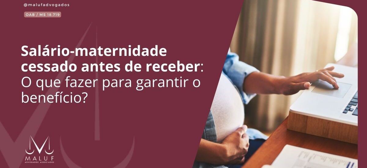 Salário-maternidade cessado antes de receber: o que fazer para garantir o benefício?