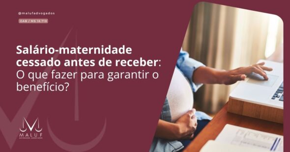 Salário-maternidade cessado antes de receber: o que fazer para garantir o benefício?