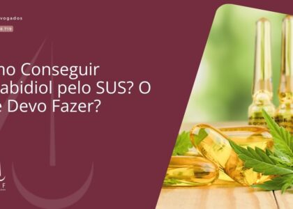Como Conseguir Canabidiol pelo SUS? O Que Devo Fazer?