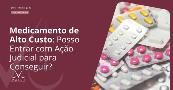 Medicamento de Alto Custo: Posso Entrar com Ação Judicial para Conseguir?