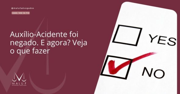 Auxílio-Acidente foi negado. E agora? Veja o que fazer