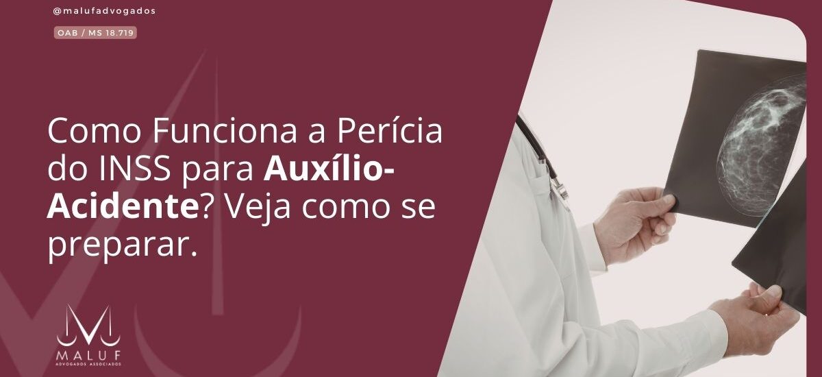 Como Funciona a Perícia do INSS para Auxílio-Acidente? Veja como se preparar.