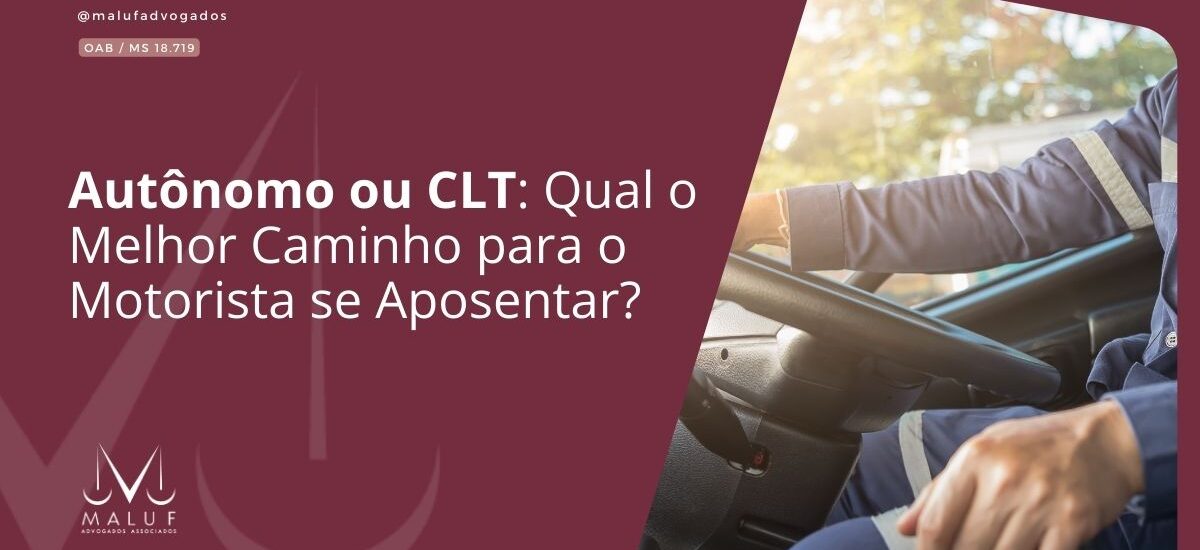 Autônomo ou CLT: Qual o Melhor Caminho para a Aposentadoria do Motorista?