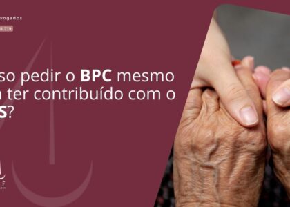 Posso pedir o BPC mesmo sem ter contribuído com o INSS? Entenda de vez!