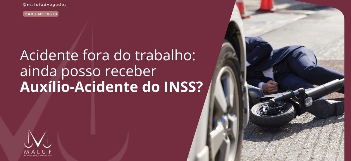 Acidente fora do trabalho: ainda posso receber Auxílio-Acidente do INSS?