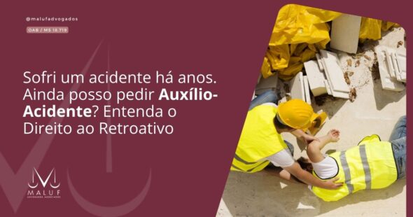 Sofri um acidente há anos. Ainda posso pedir Auxílio-Acidente? Entenda o Direito ao Retroativo