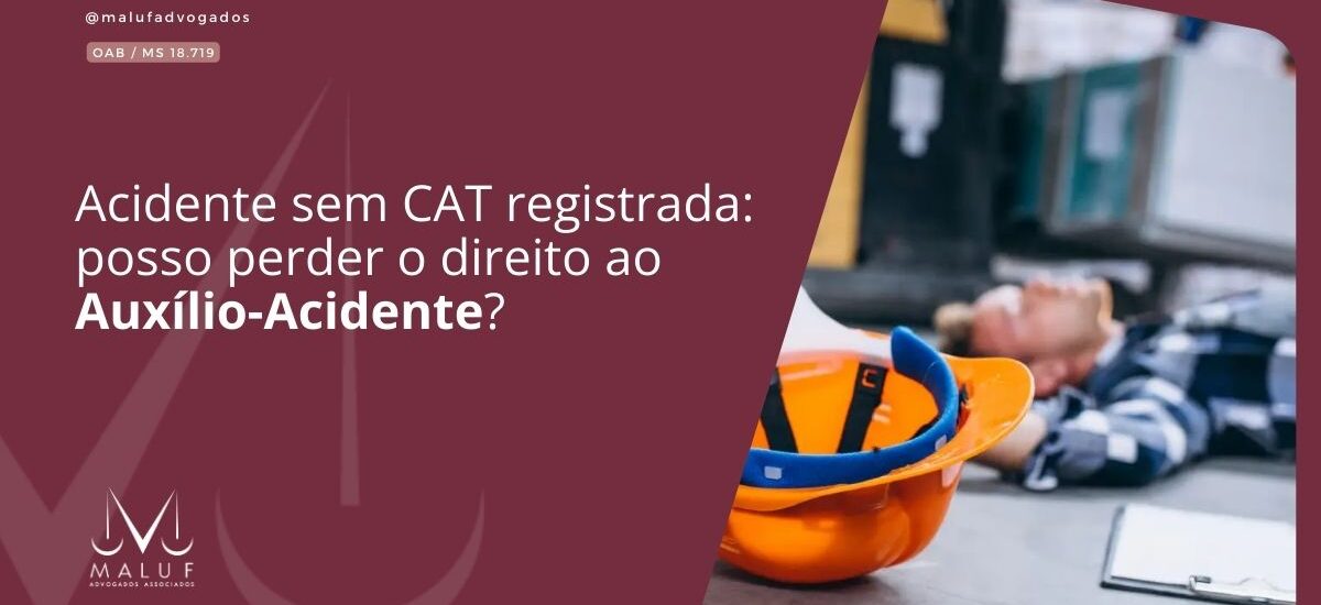 Acidente sem CAT registrada: posso perder o direito ao Auxílio-Acidente?