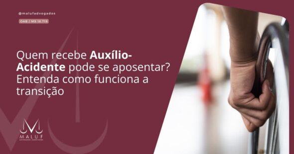 Quem recebe Auxílio-Acidente pode se aposentar? Entenda como funciona a transição