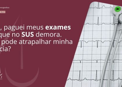 Dra., paguei meus exames porque no SUS demora. Isso pode atrapalhar minha perícia?