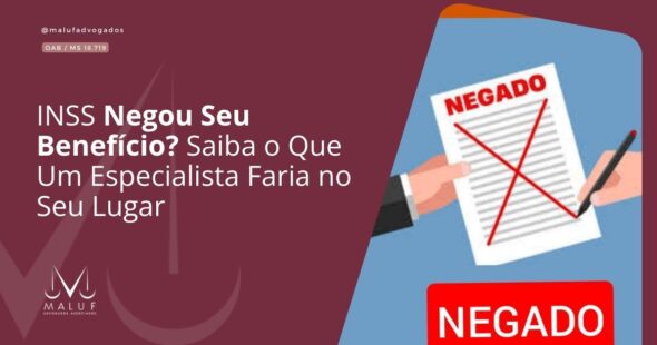 INSS Negou Seu Benefício? Saiba o Que Um Especialista Faria no Seu Lugar
