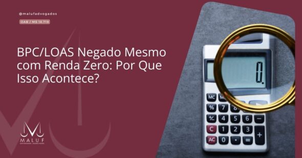 BPC/LOAS Negado Mesmo com Renda Zero: Por Que Isso Acontece?