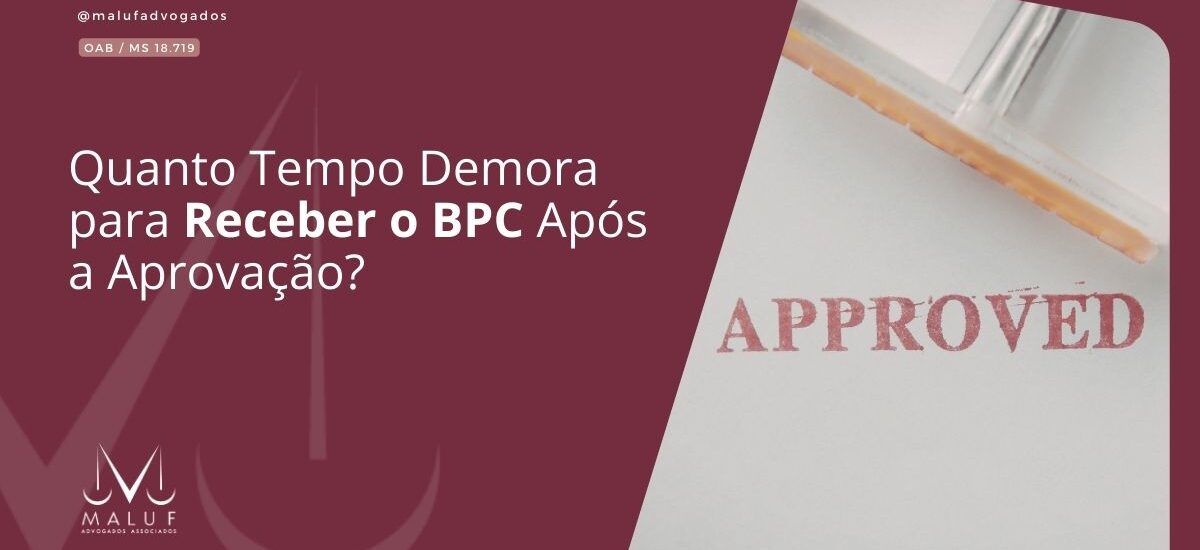 Quanto Tempo Demora para Receber o BPC Após a Aprovação?