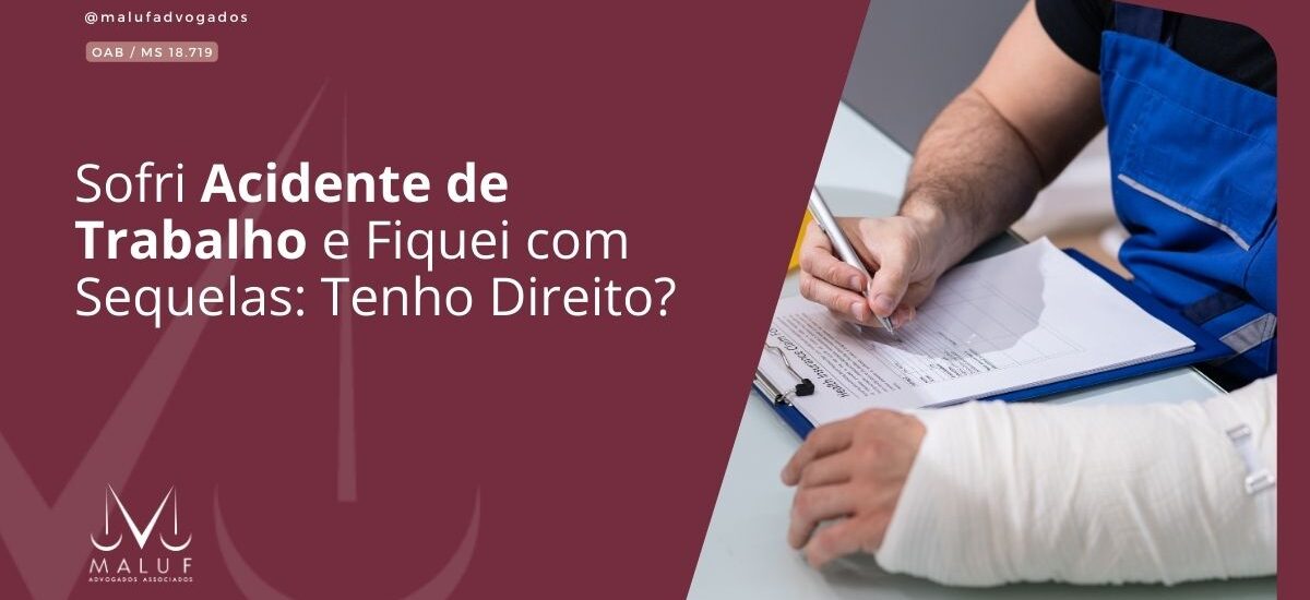 Sofri Acidente de Trabalho e Fiquei com Sequelas: Tenho Direito?