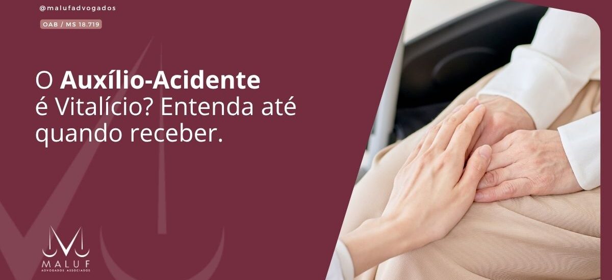O Auxílio-Acidente é Vitalício? Entenda Até Quando Receber