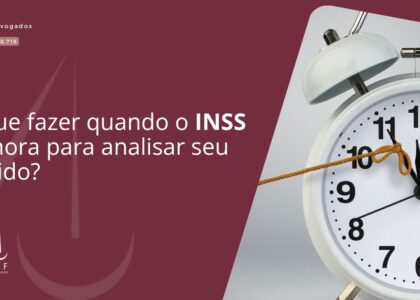 O que fazer quando o INSS demora para analisar seu pedido?