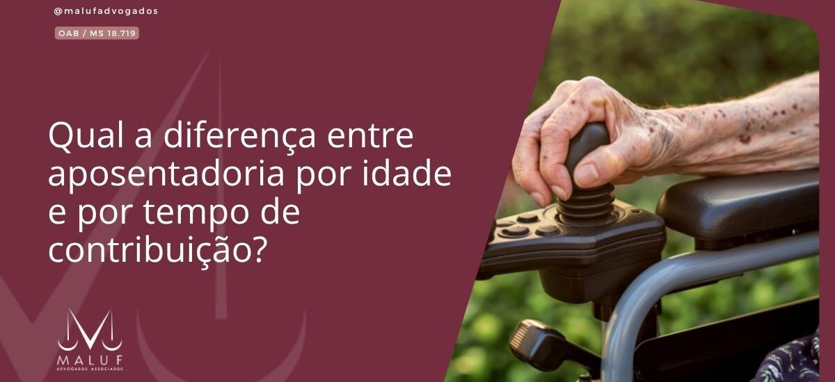 Qual a diferença entre aposentadoria por idade e por tempo de contribuição?