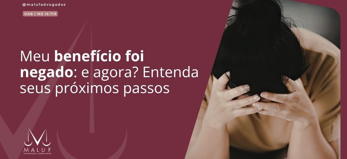 Meu benefício foi negado: e agora? Entenda seus próximos passos