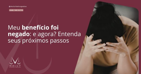 Meu benefício foi negado: e agora? Entenda seus próximos passos