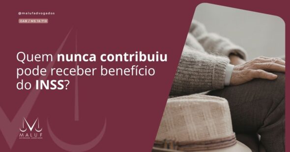 Quem nunca contribuiu pode receber benefício do INSS?