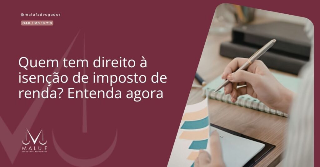 Quem tem direito à isenção de imposto de renda? Entenda agora