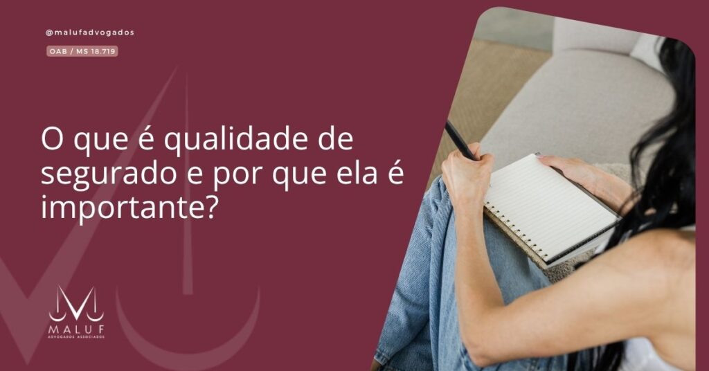 O que é qualidade de segurado e por que ela é importante?
