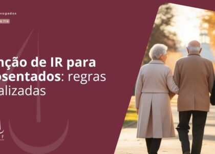 Isenção de IR para aposentados: regras atualizadas