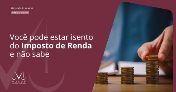 Você pode estar isento do Imposto de Renda e não sabe