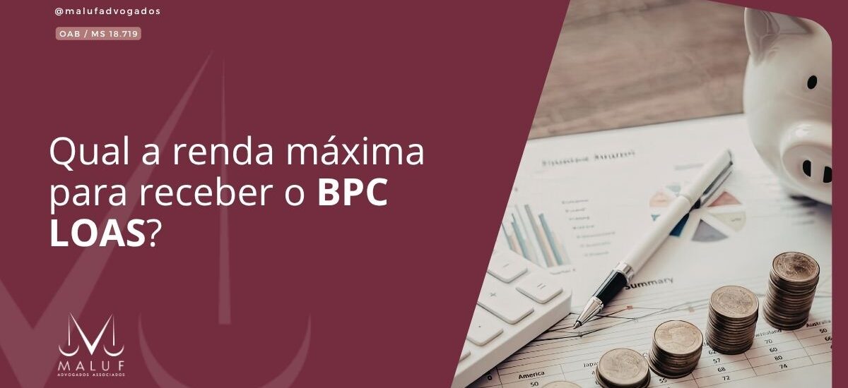 Qual a renda máxima para receber o BPC LOAS?