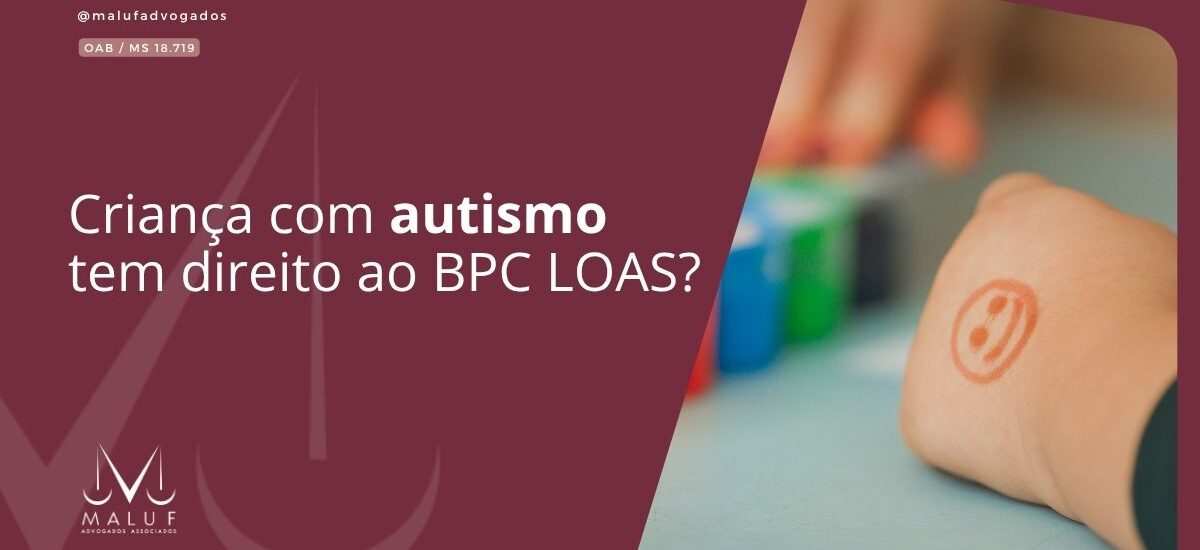 Criança com autismo tem direito ao BPC LOAS?