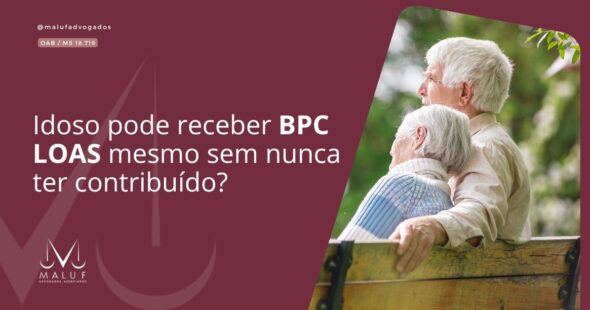 Idoso pode receber BPC LOAS mesmo sem nunca ter contribuído?