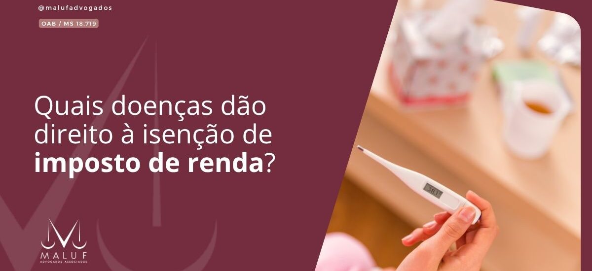 Quais doenças dão direito à isenção de imposto de renda?