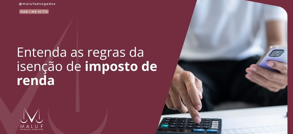 Entenda as regras da isenção de imposto de renda