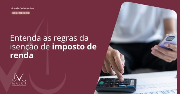 Entenda as regras da isenção de imposto de renda